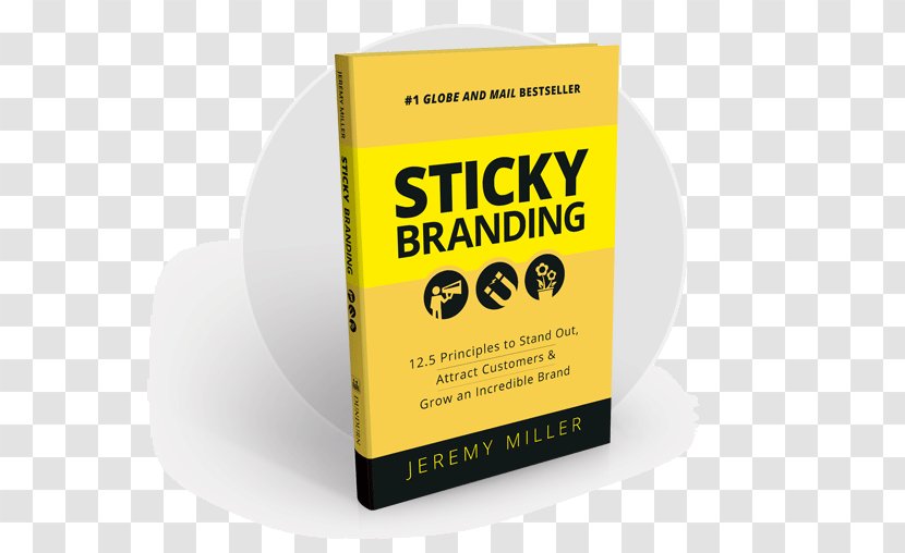 Sticky Branding: 12.5 Principles To Stand Out, Attract Customers, And Grow An Incredible Brand Yellow Product Font - Customer - Likes Transparent PNG
