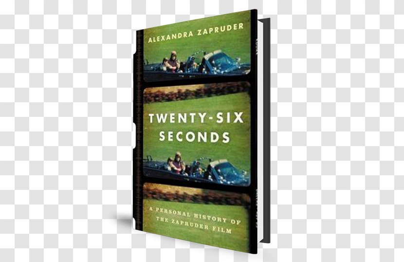 Twenty-Six Seconds: A Personal History Of The Zapruder Film Display Advertising Hardcover - Bystander Transparent PNG