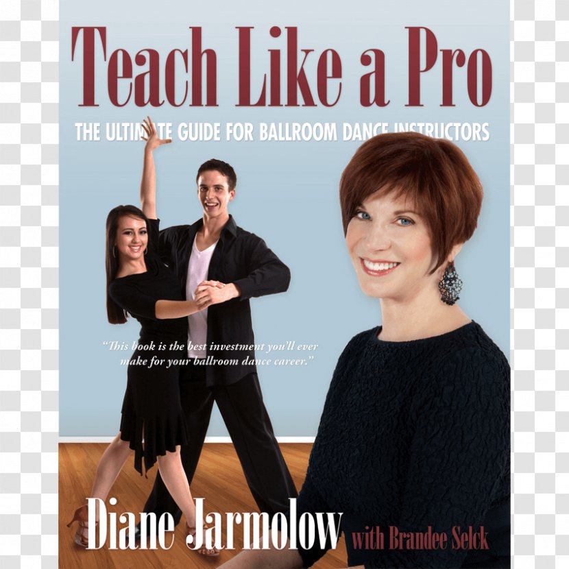 Teach Like A Pro: The Ultimate Guide For Ballroom Dance Instructors Diane Jarmolow Move Champion: Power Of Understanding How Your Body Works Dancing With Stars - School - Teacher Transparent PNG