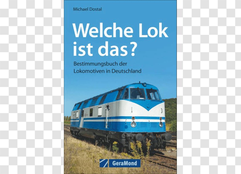 Railroad Car Train Rail Transport Deutsche Triebwagen: DB, Bahn Und Privatbahnen Typenatlas Der Deutschen Lokomotiven: - Vehicle Transparent PNG