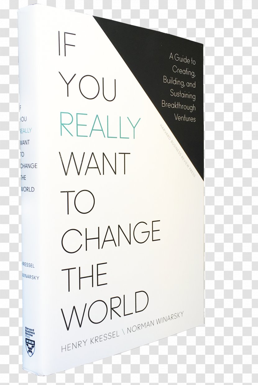 If You Really Want To Change The World: A Guide Creating, Building, And Sustaining Breakthrough Ventures Brand Font - Text Transparent PNG