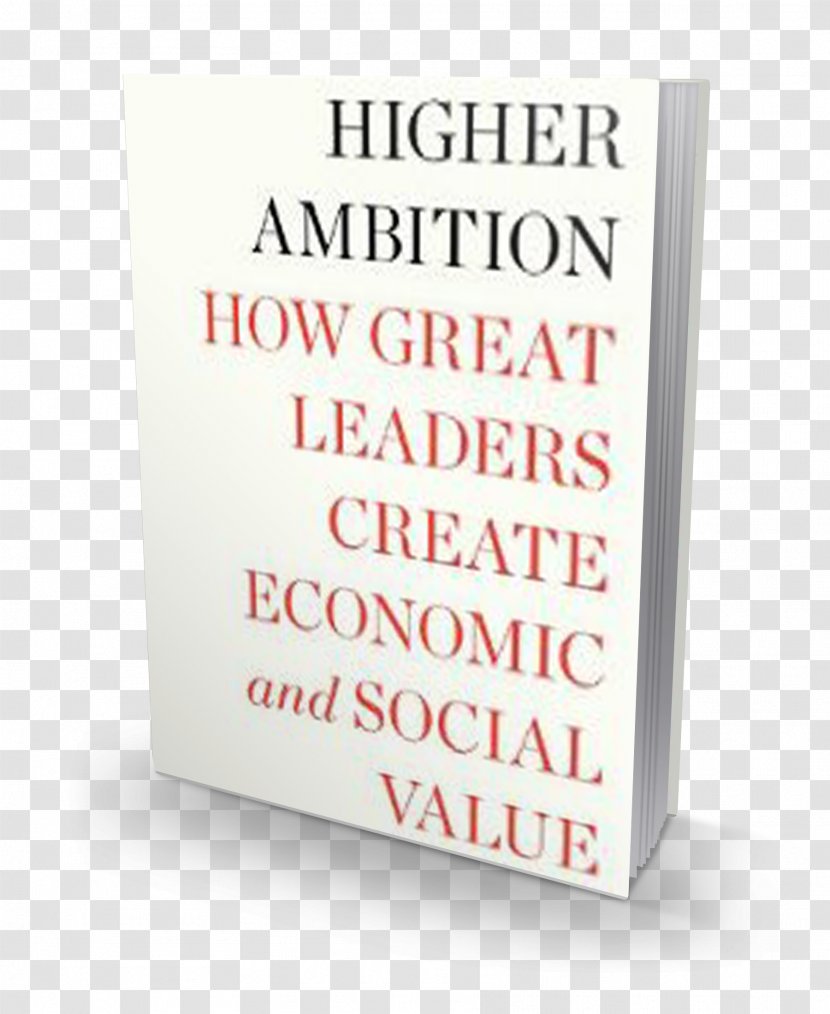 Higher Ambition: How Great Leaders Create Economic And Social Value Product Leadership Font Text Messaging - Sign - Encouraging Teamwork Quotes Disabilities Transparent PNG