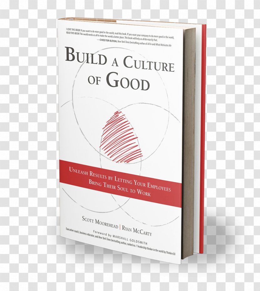 Brand Build A Culture Of Good: Unleash Results By Letting Your Employees Bring Their Soul To Work Font - Text - Book Shadows Transparent PNG