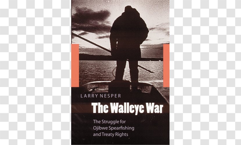 The Walleye War: Struggle For Ojibwe Spearfishing And Treaty Rights Wisconsin War - Human Day Transparent PNG