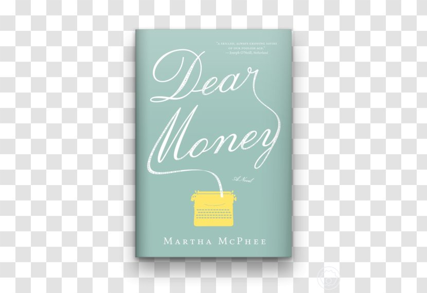 Dear Money Bright Angel Time Gorgeous Lies L'America Book - Martha Mcphee Transparent PNG