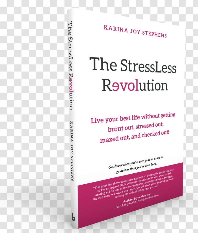 The Stressless Revolution: Live Your Best Life Without Getting Burnt Out, Stressed Maxed And Checked Out! Brand Font Product Ekornes - Physics Book Cover Transparent PNG