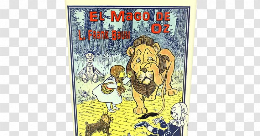 The Wonderful Wizard Of Oz Tin Man Dorothy Gale Cowardly Lion - Mago De Transparent PNG