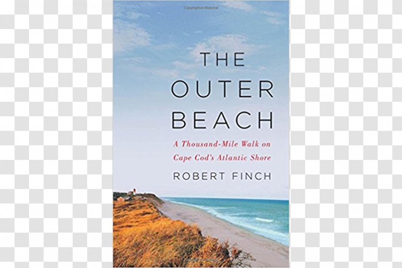 The Outer Beach: A Thousand-Mile Walk On Cape Cod's Atlantic Shore Outlands: Journeys To Edges Of Cod - Beach Transparent PNG