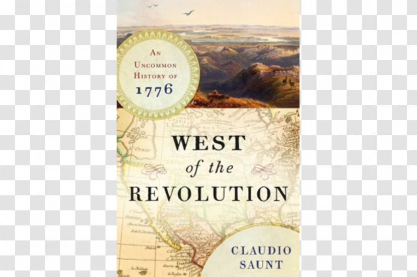 West Of The Revolution: An Uncommon History 1776 Independence Lost: Lives On Edge American Revolution United States Thirteen Colonies Transparent PNG
