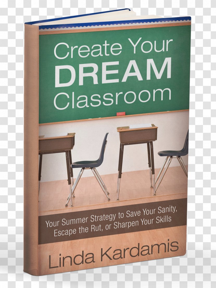 Create Your Dream Classroom: Save Sanity, Escape The Rut, Sharpen Skills Teacher Book Education - Writing - Classroom Transparent PNG