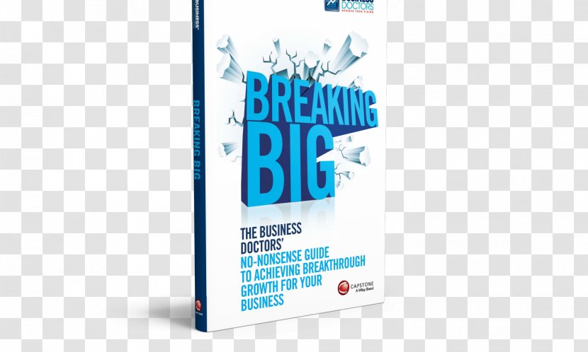 Graphic Design Breaking Big: The Business Doctors' No-Nonsense Guide To Achieving Breakthrough Growth For Your Brand - News Transparent PNG