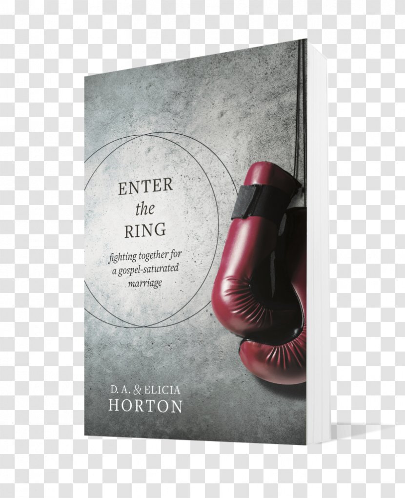 Enter The Ring: Fighting Together For A Gospel-Saturated Marriage Bible Choosing Marriage: Why It Has To Start With We>Me Gospel Book - Tyndale House Transparent PNG