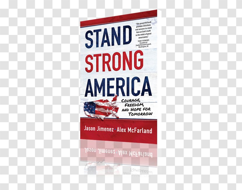 Stand Strong America: Courage, Freedom, And Hope For Tomorrow United States In Your Faith Abandoned Faith: Why Millennials Are Walking Away How You Can Lead Them Home Book - Advertising Transparent PNG