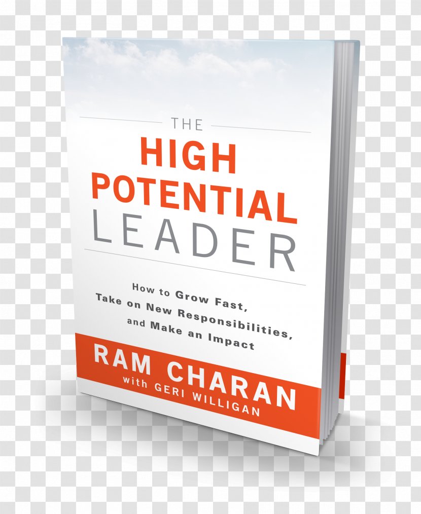 The High-Potential Leader: How To Grow Fast, Take On New Responsibilities, And Make An Impact Developing Leader Within You Leadership Pipeline - Book - Ram Charan Transparent PNG