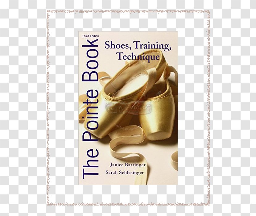 The Pointe Book: Shoes, Training & Technique Shoe Dance - Author - Book Transparent PNG