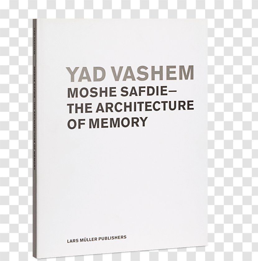 Yad Vashem: Moshe Safdie - Architecture - The Of Memory Jerusalem: Future Past Beyond Habitat City After Automobile: An Architect's VisionBook Transparent PNG