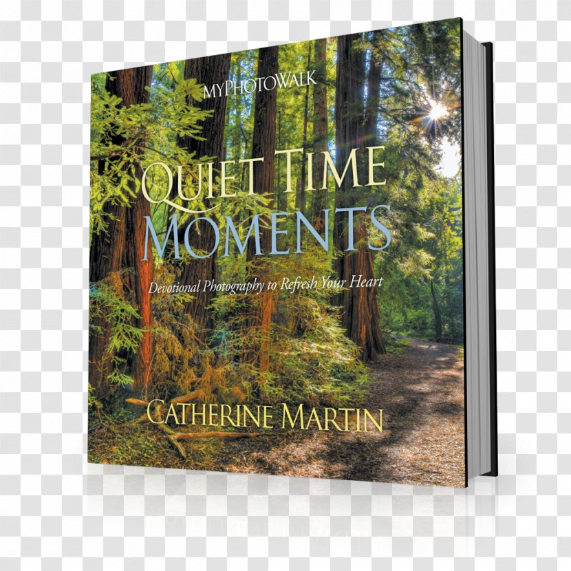 MyPhotoWalk - Book - Quiet Time Moments: Devotional Photography To Refresh Your Heart Landscape Nature BiomeTime Is Transparent PNG
