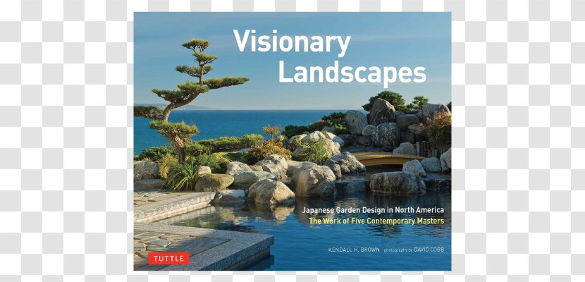 Visionary Landscapes: Japanese Garden Design In North America, The Work Of Five Contemporary Masters Quiet Beauty: Gardens America - Travel - Style Transparent PNG