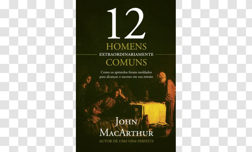 Bible Twelve Ordinary Men Doze Homens Extraordinariamente Comuns O Evangelho Segundo Jesus Book - Calculadora Transparent PNG