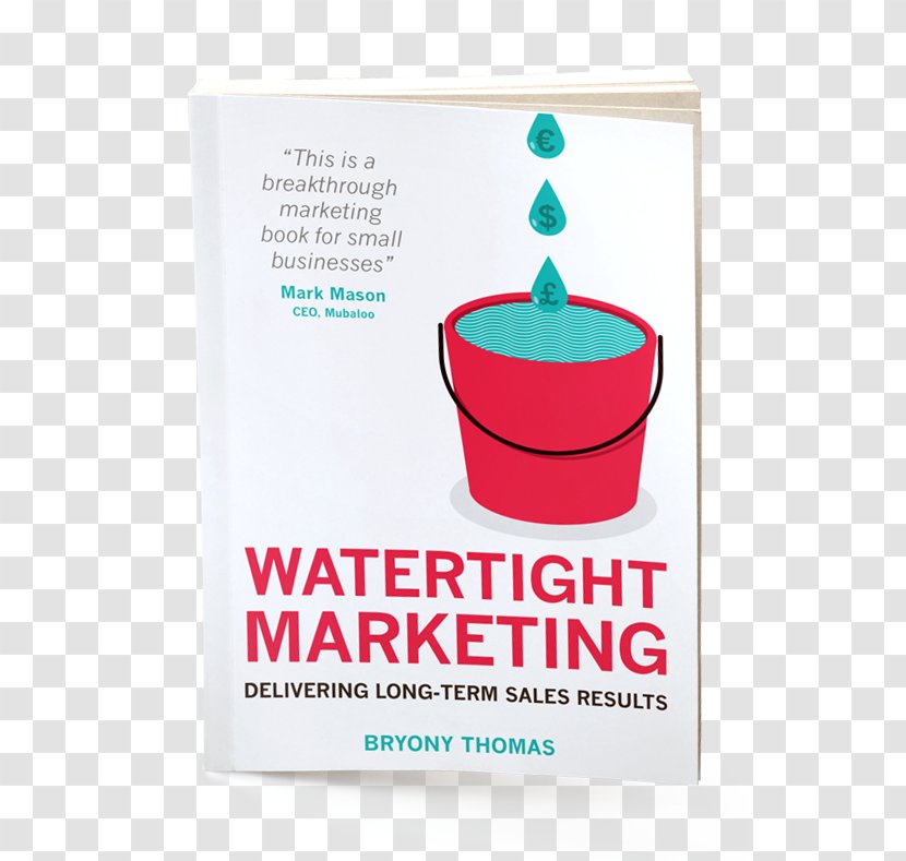 Watertight Marketing: Delivering Long-Term Sales Results The Sign Business - Strategy - Marketing Transparent PNG