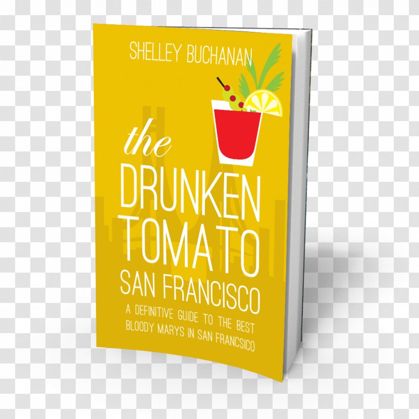 Bloody Mary The Drunken Tomato: San Francisco Tomato Juice Cocktail Book - Brand - Top View Orange Transparent PNG