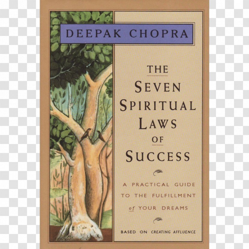 The Seven Spiritual Laws Of Success Les Sept Lois Spirituelles Du Succès You Are Universe Demandez A Deepak - Meditation - La Mort à DeepakLe SuccèsBook Transparent PNG