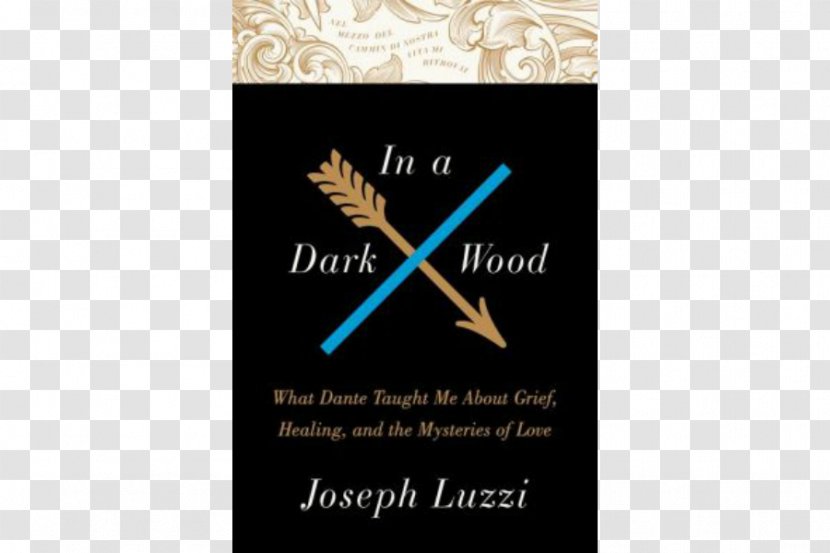In A Dark Wood: What Dante Taught Me About Grief, Healing, And The Mysteries Of Love My Two Italies Blessed Lens: History Italian Cinema Writer Author - Harpercollins - Wood Focus Transparent PNG