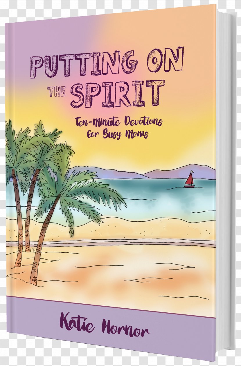 Putting On The Spirit: Ten-minute Devotions For Busy Moms Book Amazon.com God - Mother - Parents Transparent PNG