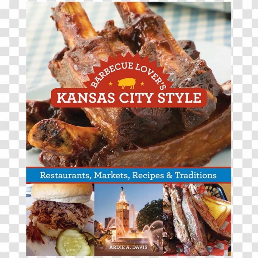 Barbecue Sauce Lover's Kansas City Style: Restaurants, Markets, Recipes & Traditions Fiorella's Jack Stack - Restaurant Transparent PNG