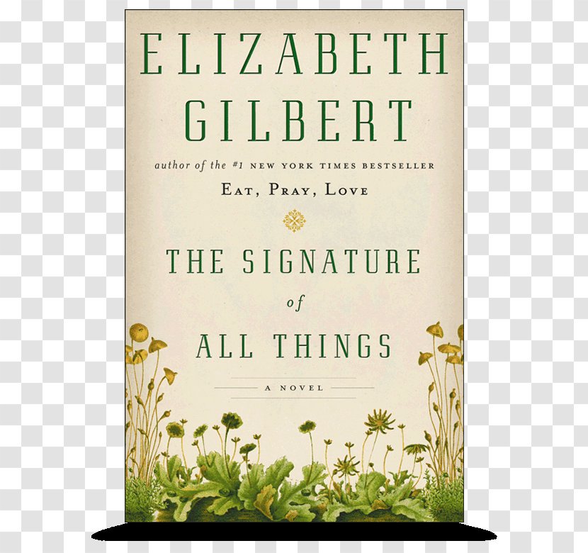 The Signature Of All Things Big Magic: Creative Living Beyond Fear Eat, Pray, Love: One Woman's Search For Everything Across Italy, India And Indonesia Committed Novel - Tree - Book Transparent PNG
