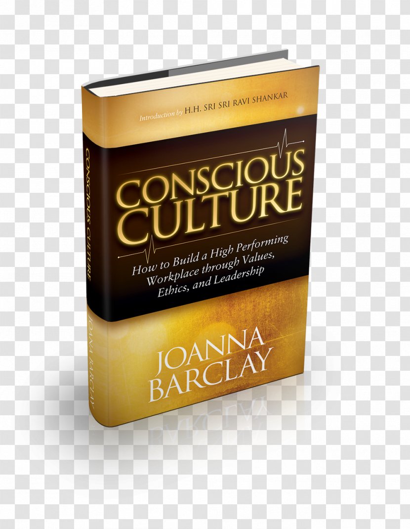 Conscious Culture: How To Build A High Performing Workplace Through Leadership, Values, And Ethics Book - Amazoncom - International Standard Number Transparent PNG
