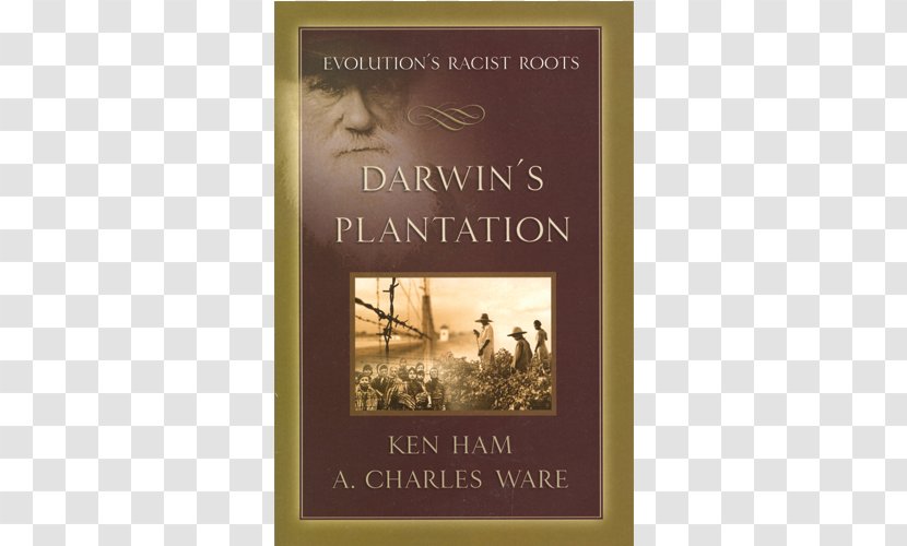 Darwin's Plantation: Evolution's Racist Roots One Blood: The Biblical Answer To Racism New Answers Book - Evolution Transparent PNG