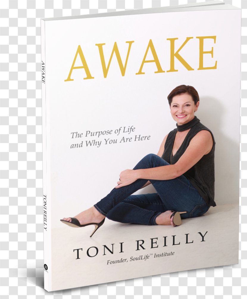 Awake: The Purpose Of Life And Why You Are Here Self-help Book Author Toni Reilly - Text - A Jail Sentence Transparent PNG