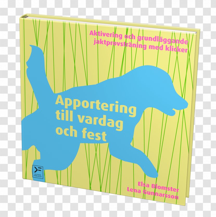 Apportering Till Vardag Och Fest: Aktivering Grundläggande Jaktprovsträning Med Klicker Dog Toys Fetch Clicker Training - Book Transparent PNG