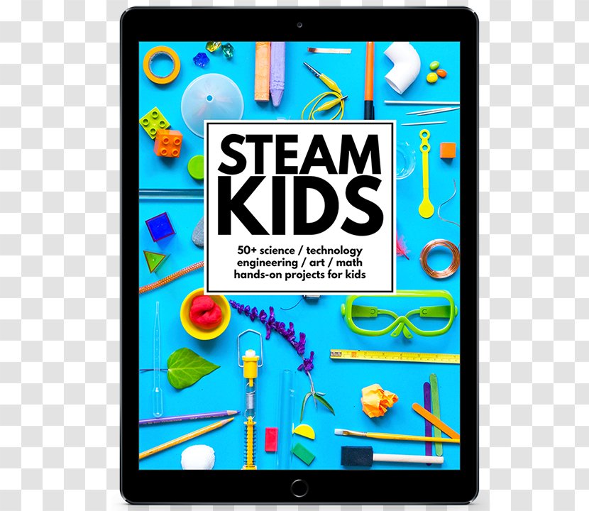 STEAM Kids: 50+ Science / Technology Engineering Art Math Hands-On Projects For Kids Fields Science, Technology, Engineering, And Mathematics - Project - Board Transparent PNG