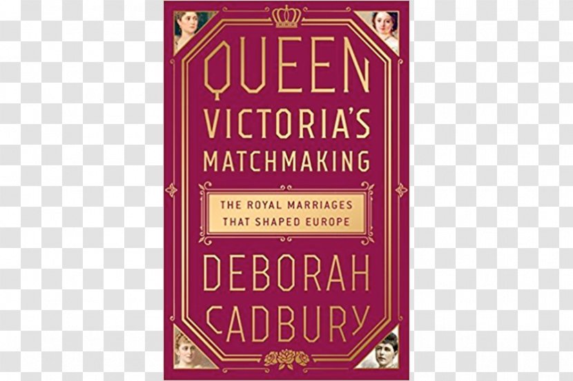 Queen Victoria's Matchmaking: The Royal Marriages That Shaped Europe Family Book - Signage - QUEEN VICTORIA Transparent PNG