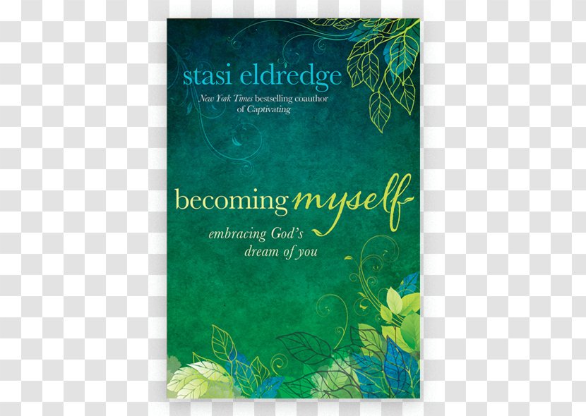 Becoming Myself: Embracing God's Dream Of You Are Captivating: Celebrating A Mother's Heart Myself 8-Session Study Guide: Transparent PNG