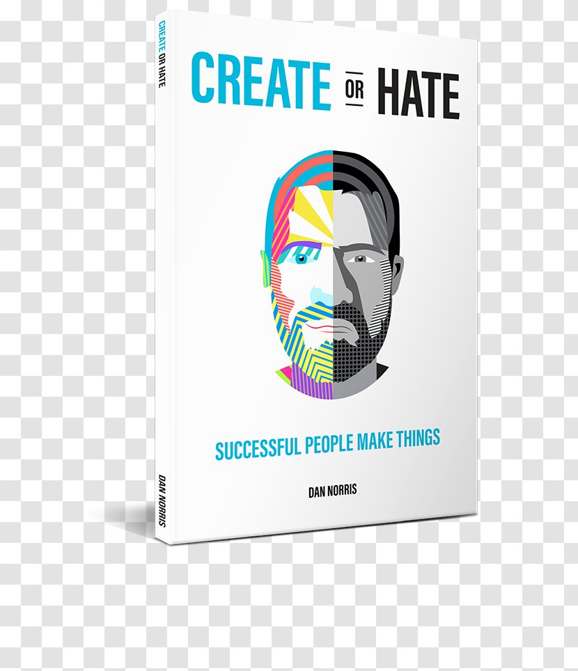 Dan Norris Create Or Hate: Successful People Make Things Getting Done Amazon.com Book Transparent PNG