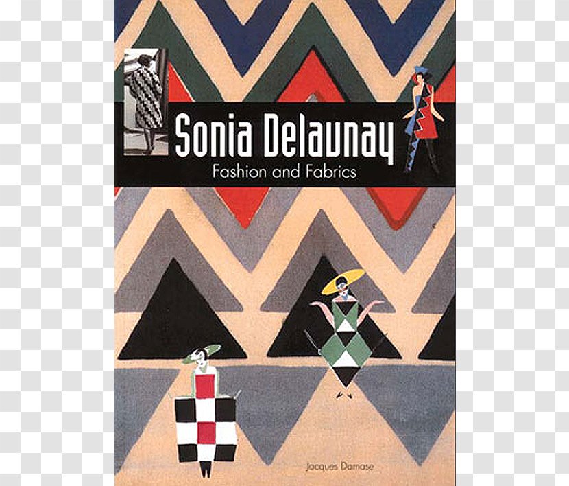 Sonia Delaunay: Fashion And Fabrics Art Into Textile Nous Irons Jusqu'au Soleil Premier Vestiaire Pour L'histoire Du Costume Masculin: Apparat, Rites Et Simulacres - Publishing - Clothing Transparent PNG