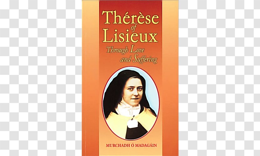 Therese Of Lisieux: Through Love And Suffering Centering Prayer The Healing Unconscious New Picture Book Saints - Sainte De Lisieux Transparent PNG