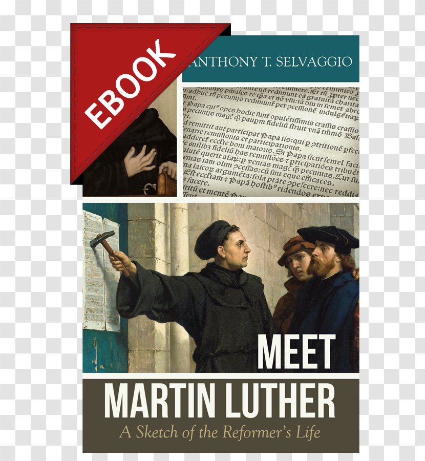 Reformation Heroes Meet Martin Luther: A Sketch Of The Reformer's Life Ninety-five Theses English - Luther Transparent PNG