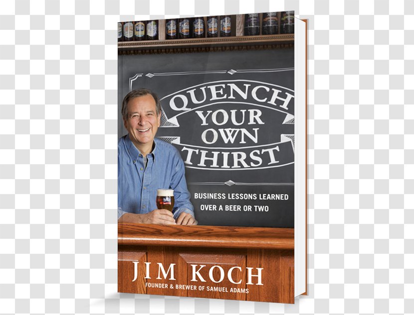 Quench Your Own Thirst: Business Lessons Learned Over A Beer Or Two Jim Koch Samuel Adams Amazon.com - Amazon Kindle Transparent PNG