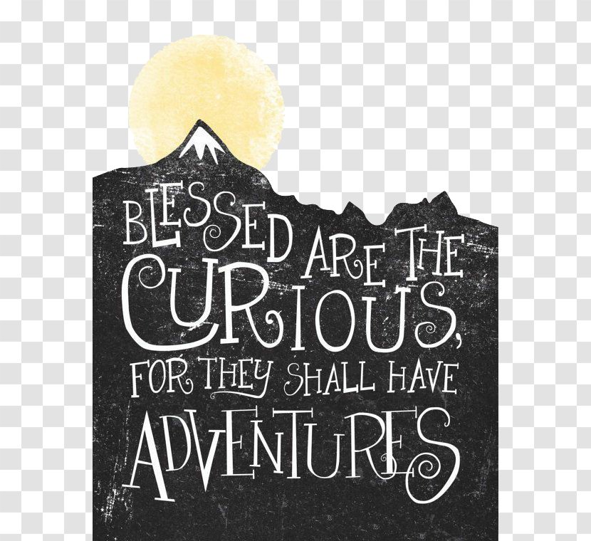 Adventure Curiosity Quotation Wanderlust Life - Exploration - Black English Is Filled With Volcanic Mountains Transparent PNG