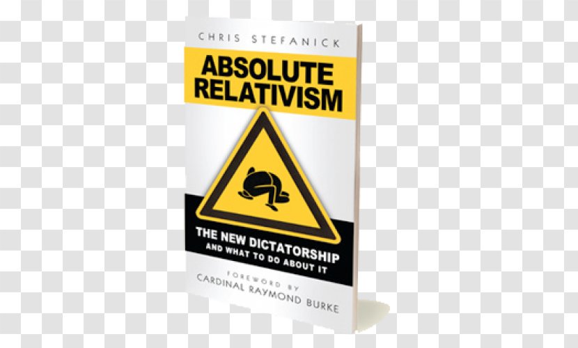Absolute Relativism: The New Dictatorship And What To Do About It Raising Pure Teens Truth War - Morality - Good Transparent PNG