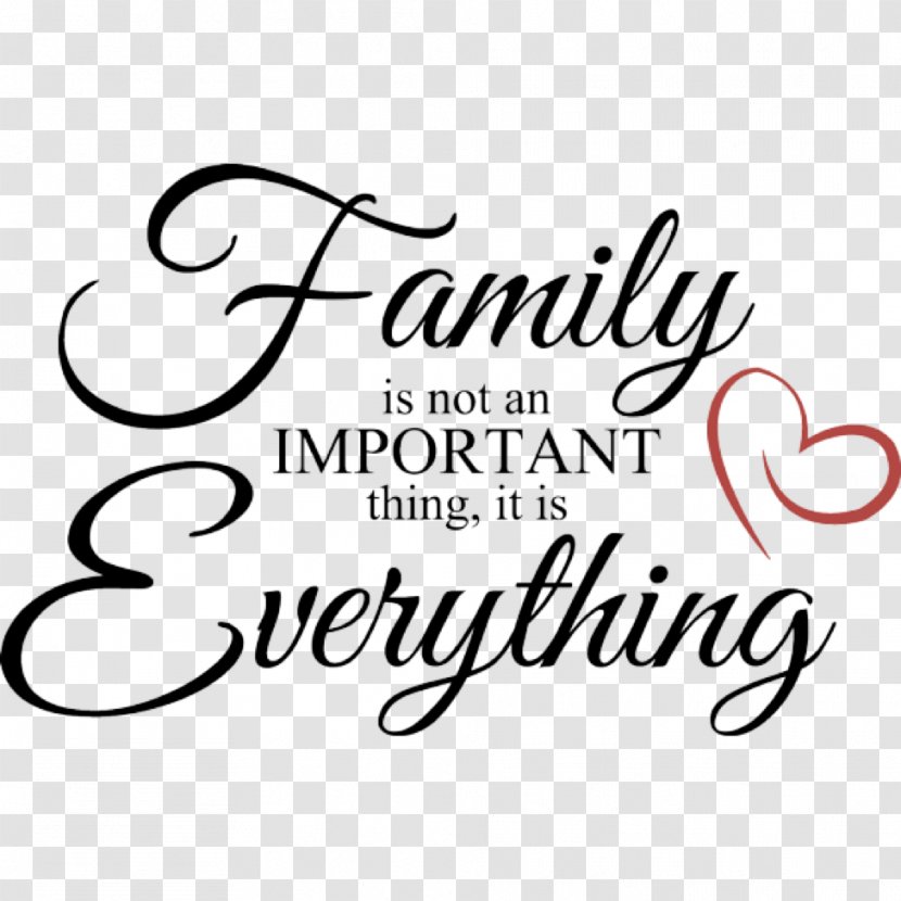 Family Is Not An Important Thing, It's Everything. Parent Ok To Climb Out Of Your Tree Love Transparent PNG