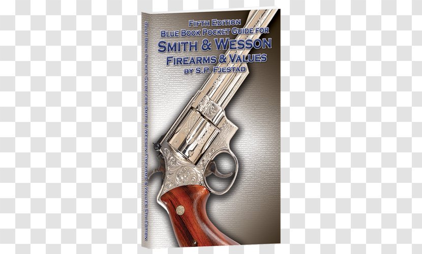 Trigger Firearm Smith & Wesson Handgun Book - Edition - Blue Of Gun Values Transparent PNG