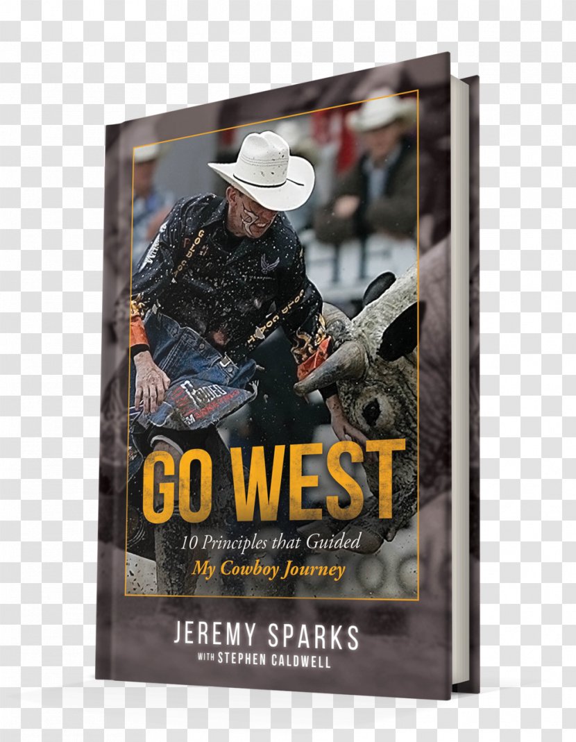 Go West: 10 Principles That Guided My Cowboy Journey West Study Guide The Pastures Of Beyond: An Old Looks Back At Book Amazon.com - Professional Rodeo Cowboys Association Transparent PNG