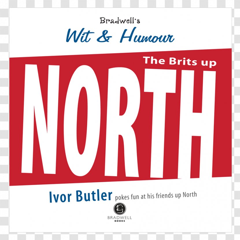 Bradwell's Wit & Humour The North: A Light Hearted Look At Our Friends Up North Logo Transparent PNG