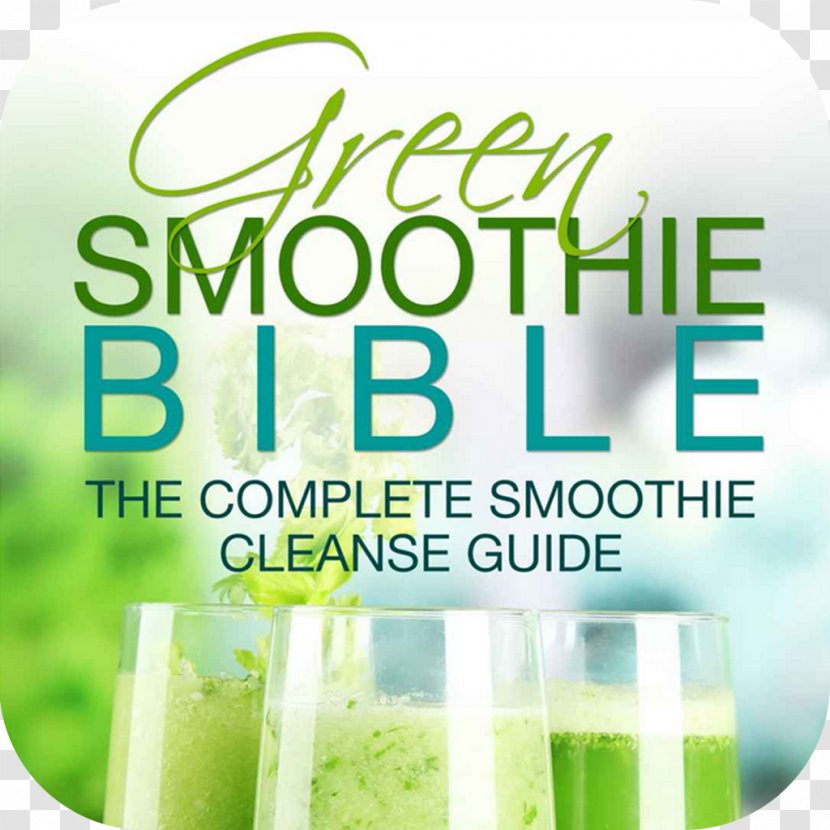 Green Smoothie Bible: The Complete Cleanse Guide; Are Smoothies Really Good For You? Text Grüner Transparent PNG