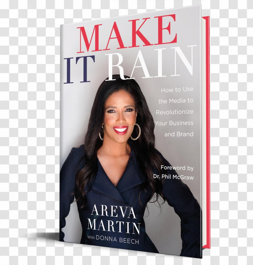 Areva Martin Make It Rain! How To Use The Media Revolutionize Your Business & Brand Book Woman Venture Cafe Kendall - Banner - Rain Transparent PNG